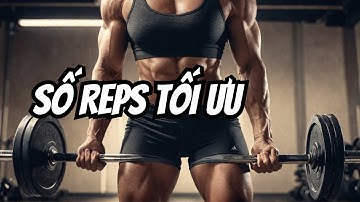 Reps Bao Nhiêu Là Tối Ưu Cho Tăng Cơ? (Sự Thật Dựa Trên Khoa Học)