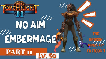 Torchlight 2 | "No Aim" Embermage Gameplay - Part 11