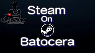 How To Install Steam On Batocera For PC Laptop & Steam Deck 2024!!
