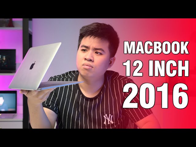 Đánh giá Macbook 12 inch 2016: Đáng mua hơn bản 2015?