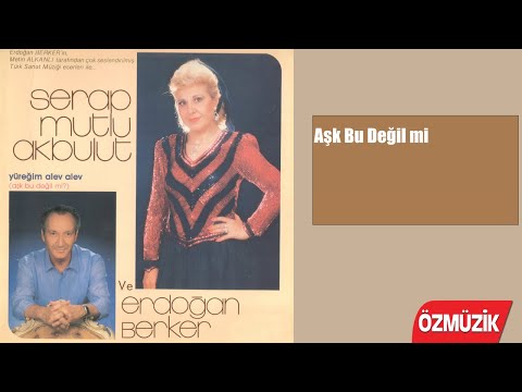 Serap Mutlu Akbulut - Erdoğan Berker Şarkılarıyla - Aşk Bu Değil Mi
