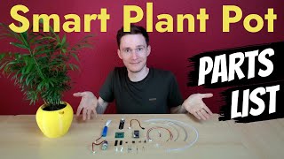 Parts List for Flaura - The Smart, Self Watering Plant Pot (DIY Project, 3D Printed, Arduino)