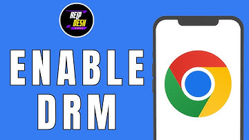 HOW TO ENABLE DRM ON GOOGLE CHROME MOBILE APP