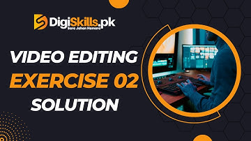 Video Editing Exercise 2 Solution DigiSkills2 0 Batch 2