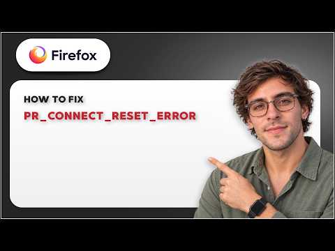 How to Fix PR CONNECT RESET ERROR in Firefox [2026 Full Guide]
