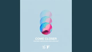 Come Closer (feat. Nova May) - Tom Ferry, Marcus Mollyhus