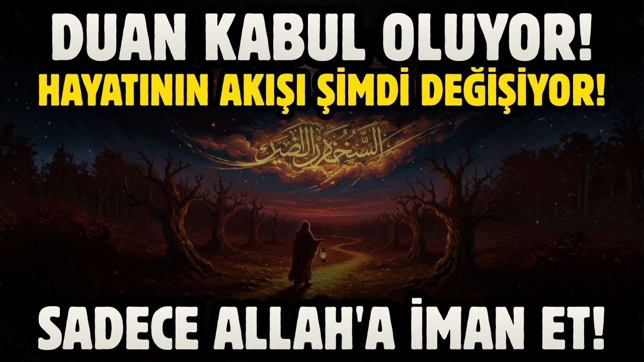 DUAN KABUL OLUYOR! HAYATININ AKIŞI ŞİMDİ DEĞİŞİYOR! SADECE ALLAH'A GÜVEN