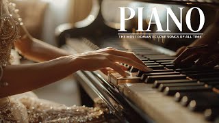 Most Beautiful Piano Love Songs Collection  Best Romantic Love Songs Instrumental of 80's 90's
