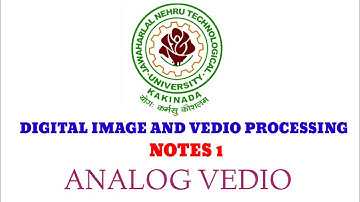 DIGITAL IMAGE AND VEDIO PROCESSING SUBJECT 4TH UNIT NOTES1ABOUT @ANALOGVEDIO #Analogvedio #Divp #R19