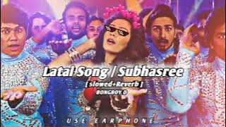Latai๐ฅ | Bengali Lofi Song | Bachchan | Jeet | Subhasree | Slowed reverb โจ