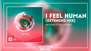 Vicetone - I Feel Human Extended Mix