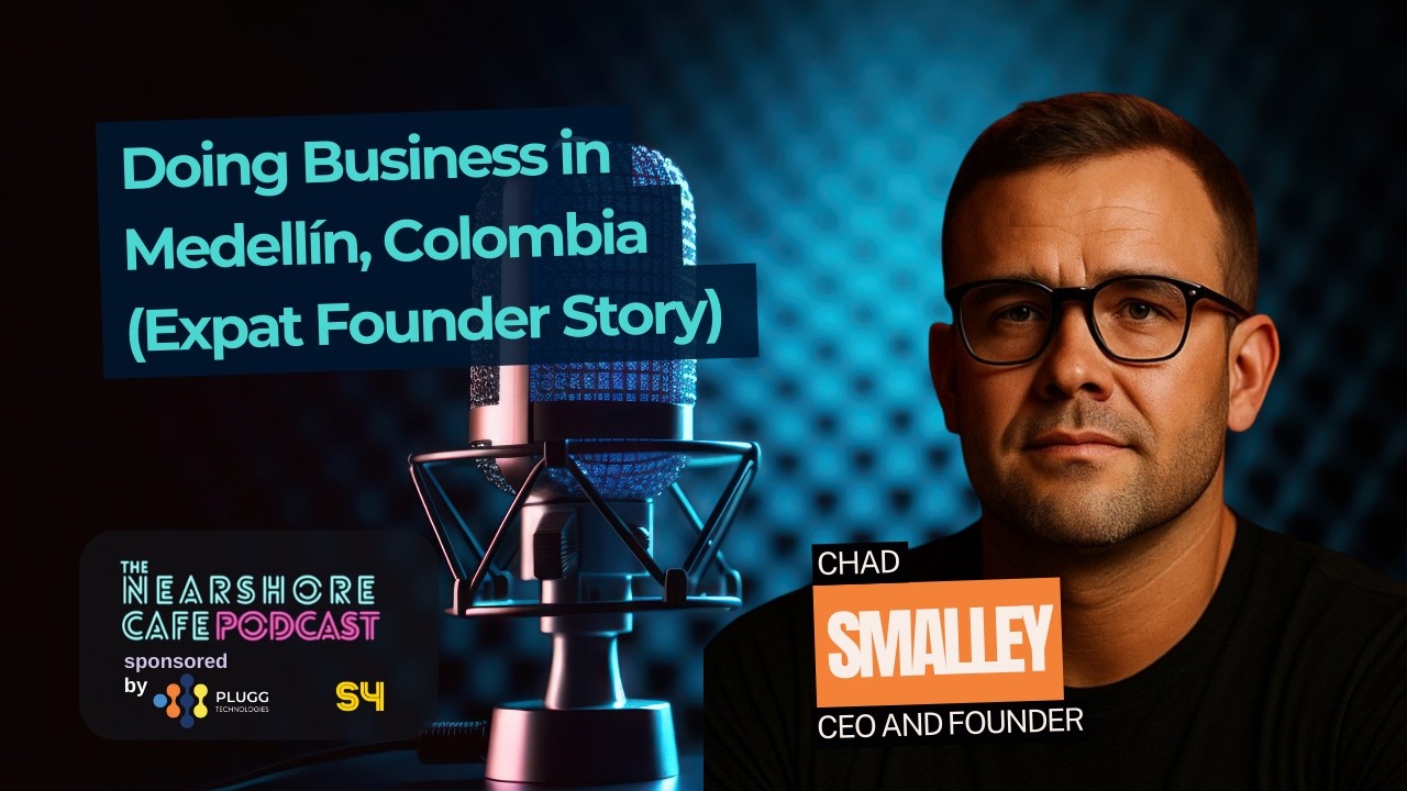 Doing Business in Medellín, Colombia (Expat Founder Story) 🎙 The Nearshore Cafe Podcast