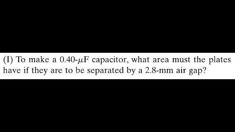 To make a F capacitor, what area must the plates have if they are to be separated by a 2.8 -m