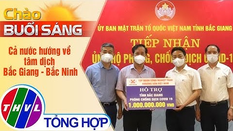 Chào buổi sáng (27/5/2021): Cả nước hướng về tâm dịch Bắc Giang - Bắc Ninh