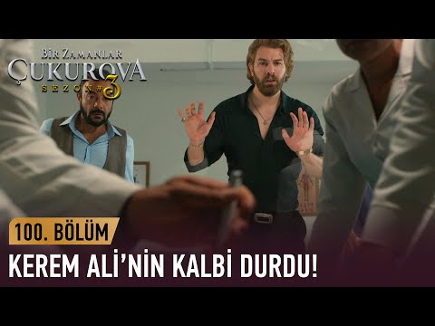 Kerem Ali ölüyor mu? - Bir Zamanlar Çukurova 100. Bölüm