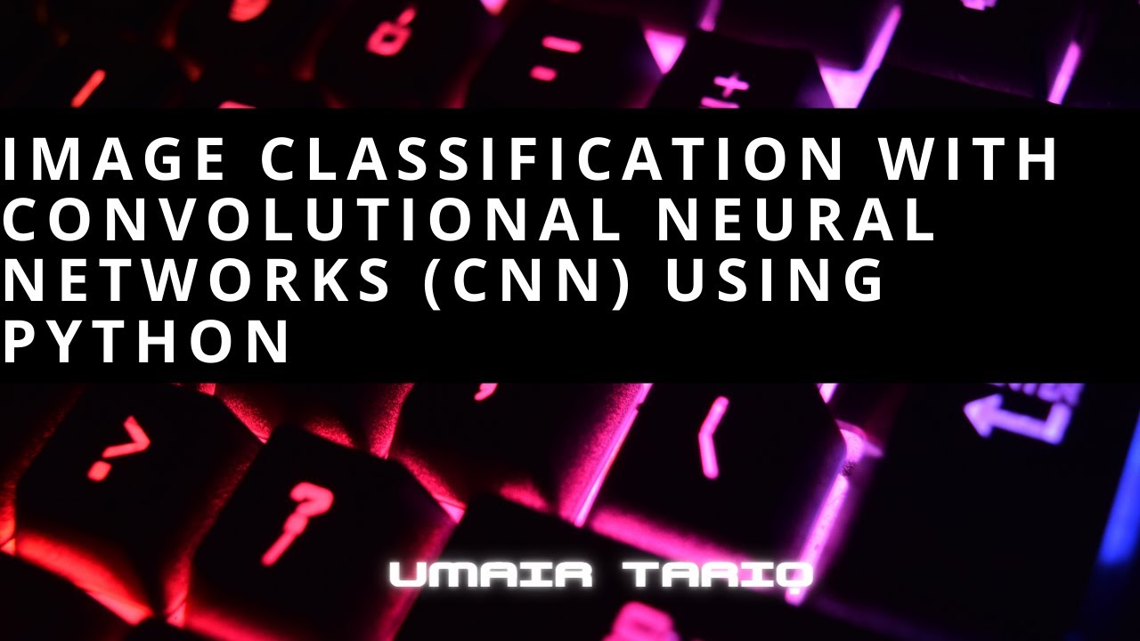 Image Classification with Convolutional Neural Networks (CNN) using ...