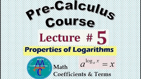 Pre-Calc Course, Lec # 5 (Properties of Logarithms)