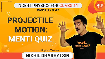 Motion In A Plane (L-9) | Projectile Motion: Menti Quiz | Nikhil Sir | Vedantu Ncert Class 11