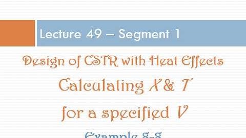 Lecture 49 - Seg 1, Chapter 8, Example 8-8 Production of Propylene Glycol in an Adiabatic CSTR