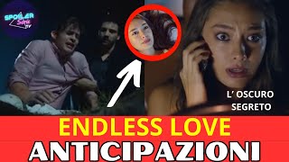 ENDLESS LOVE ANTICIPAZIONI:  Il Cuore di Nihan si Svela" Kemal scopre che.....!!