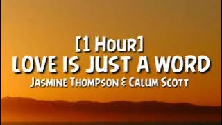 Jasmine Thompson & Calum Scott - love is just a word [1Hour]