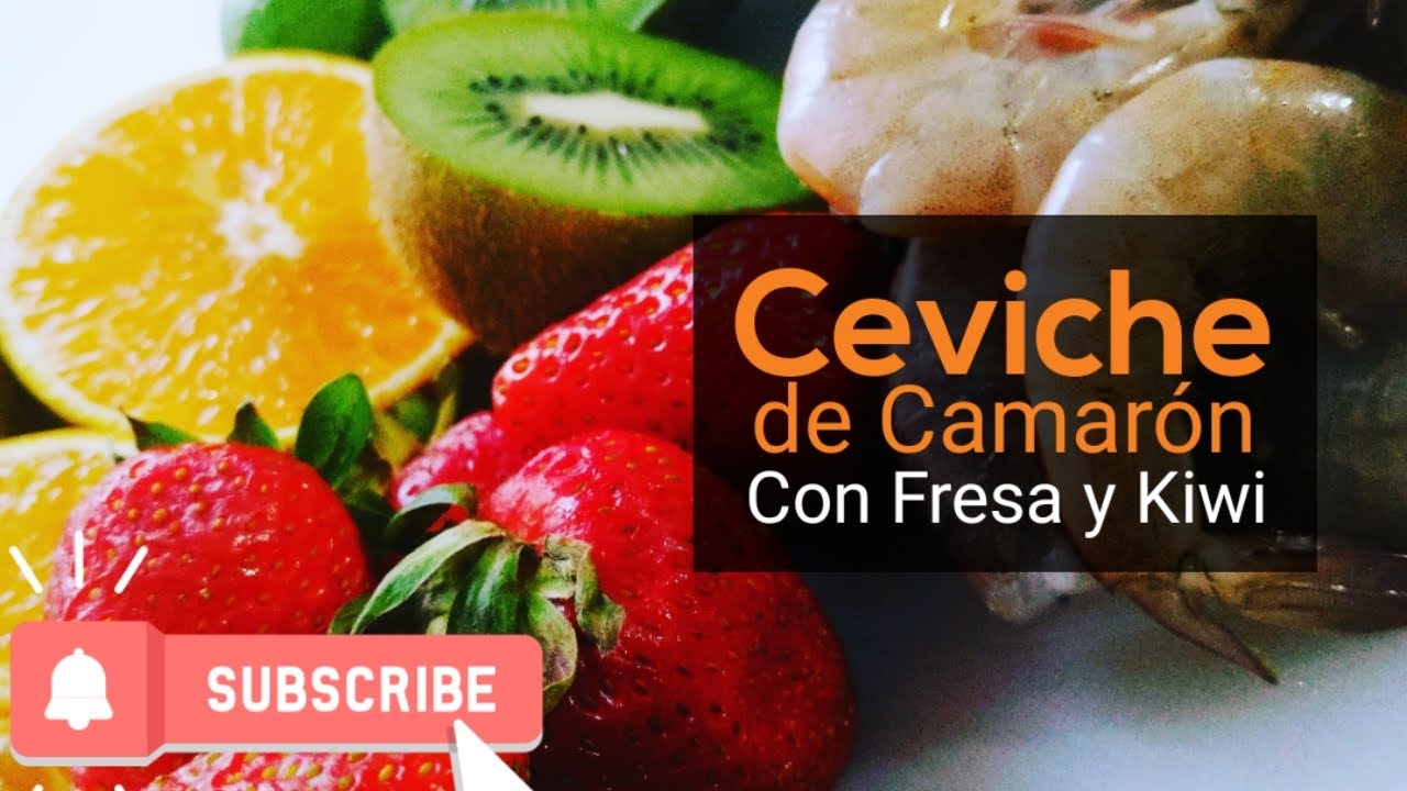 Ceviche de Camarón con Fresa y Kiwi - YouTube