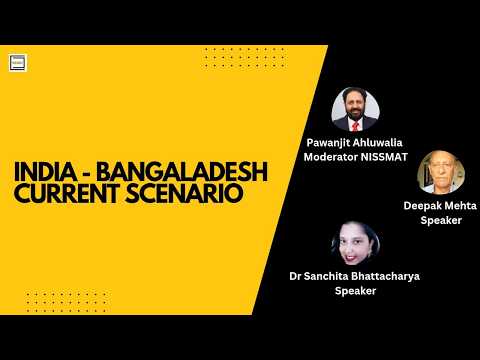 India Bangladesh – Current Scenario II NISSMAT Podcast II