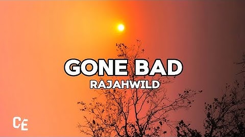 Rajahwild - Gone Bad (lyrics)