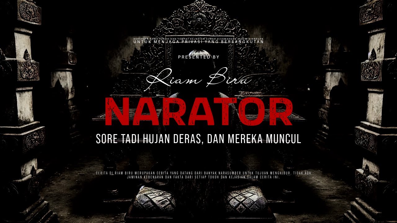NARATOR - SORE TADI HUJAN DERAS, DAN MEREKA MUNCUL | EP055 - Riam Biru