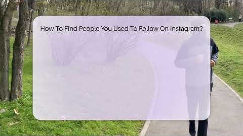 How To Find People You Used To Follow On Instagram? - Everyday-Networking
