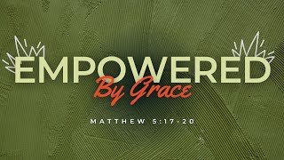 Empowered By Grace - Sunday PM | 6:00 PM | 5th May 2024 | Ps Theo Alexandrou