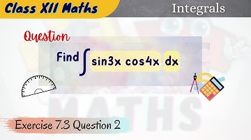 Class 12 ex 7.3 ques 2 | Integrate sin3x cos4x
