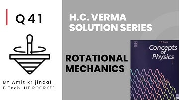 H C VERMA SOLUTIONS|| ROTATIONAL MECHANICS || Q 41 ||EXERCISE || PHYSICS|| IIT JEE|| hcv solutions
