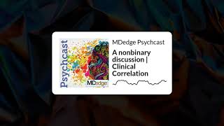 A nonbinary discussion | Clinical Correlation