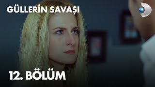 Güllerin Savaşı 12. Bölüm