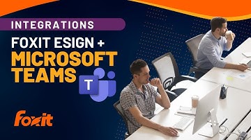 Boost Your Workflow | Foxit eSign and Microsoft Teams Integration
