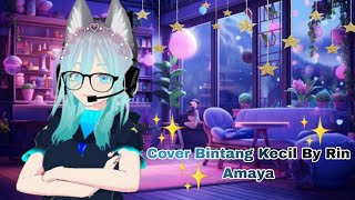 Cover Bintang Kecil By Rin Amaya[Vtuber / Virtual Youtuber Indonesia]