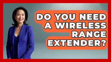 Do You Need A Wireless Range Extender? - Your Computer Companion