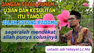 Jangan Salah Paham Ujian Dan Kesulitan Itu Tanda Allah Sayang Padamu  Ustadz Adi Hidayat