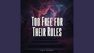 Too Free for Their Rules