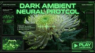 Dark Ambient Neural Protocol - Cyberpunk Futuristic Ambient Music