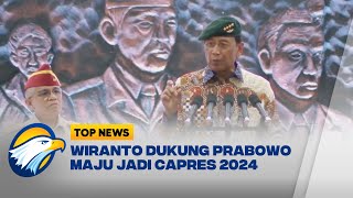 Wiranto Dukung Prabowo Maju di Pilpres2024