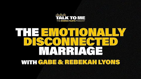 The Emotionally Disconnected Marriage: Gabe and Rebekah Lyons