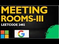 Meeting Rooms III| LeetCode 2402|Leetcode potd |today daily leetcode|Google Interview questions|potd
