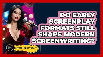 Do Early Screenplay Formats Still Shape Modern Screenwriting? - Artists Behind the Art