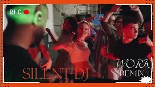 Work (Super Bowl Version) REMIX - Silent DJ