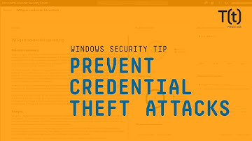 How to monitor Windows to prevent credential theft attacks