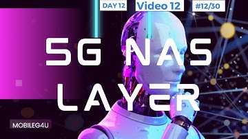 Day #12/30 | 5G NAS Layer | 3GPP  | 5G Interview Cracking Challenge Video Series | #5G #telecom