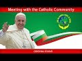 Pope Francis - Rakovsky - Meeting with the Catholic Community 2019-05-06