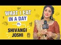 What i eat in a day with shivangi joshi  fitness secret revealed  exclusive